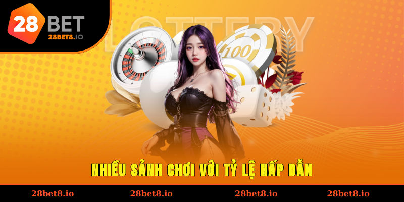 Nhiều sảnh chơi với tỷ lệ hấp dẫn