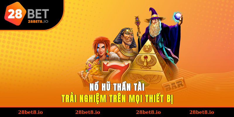 Nổ Hũ Thần Tài – Khám Phá Slot Game May Mắn Bùng Nổ 2 Nổ hũ Thần Tài trải nghiệm trên mọi thiết bị