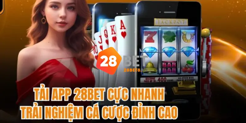 28BET - Trang Chủ 28BET.COM Chính Thức 2026 Nhận +280k 12 Cách tải app 28BET trên điện thoại có hệ điều hành Android và IOS dễ dàng