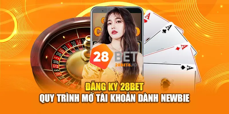 28BET - Trang Chủ 28BET.COM Chính Thức 2026 Nhận +280k 10 Đăng ký tài khoản 28BET dễ dàng với chỉ 5 bước