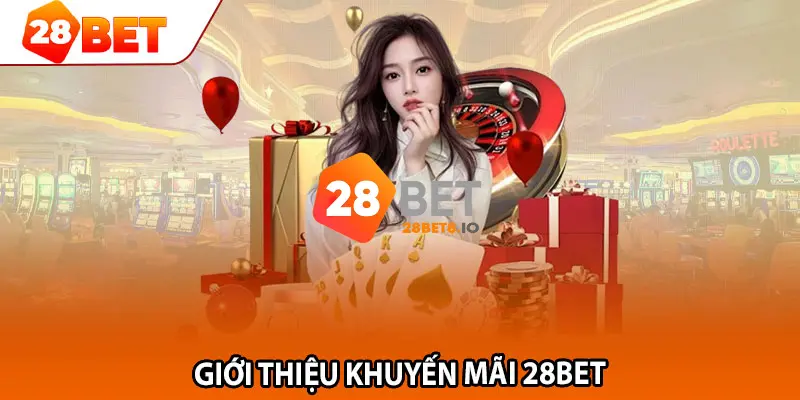 28BET - Trang Chủ 28BET.COM Chính Thức 2026 Nhận +280k 9 Khuyến mãi đỉnh cao, ưu đãi ngập tràn cho tất cả hội viên 28BET